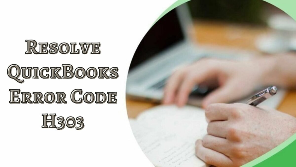 Resolve QuickBooks Error Code H303