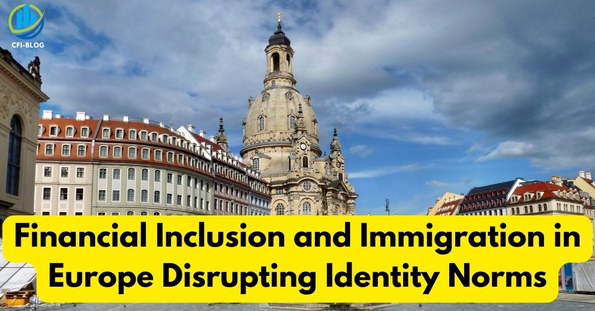 financial inclusion and immigration in europe disrupting identity norms
