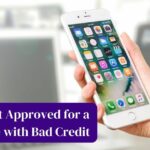 how to get approved for a cell phone with bad credit
