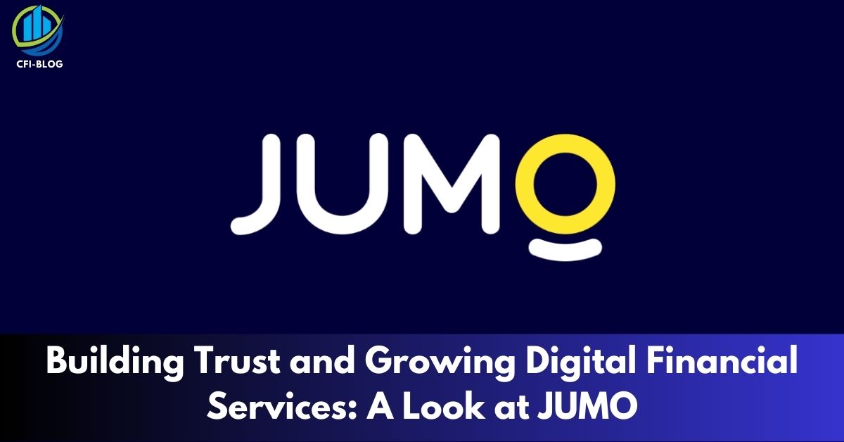 Case study of jumo: Building Trust and Growing Digital Financial Services A Look at JUMO