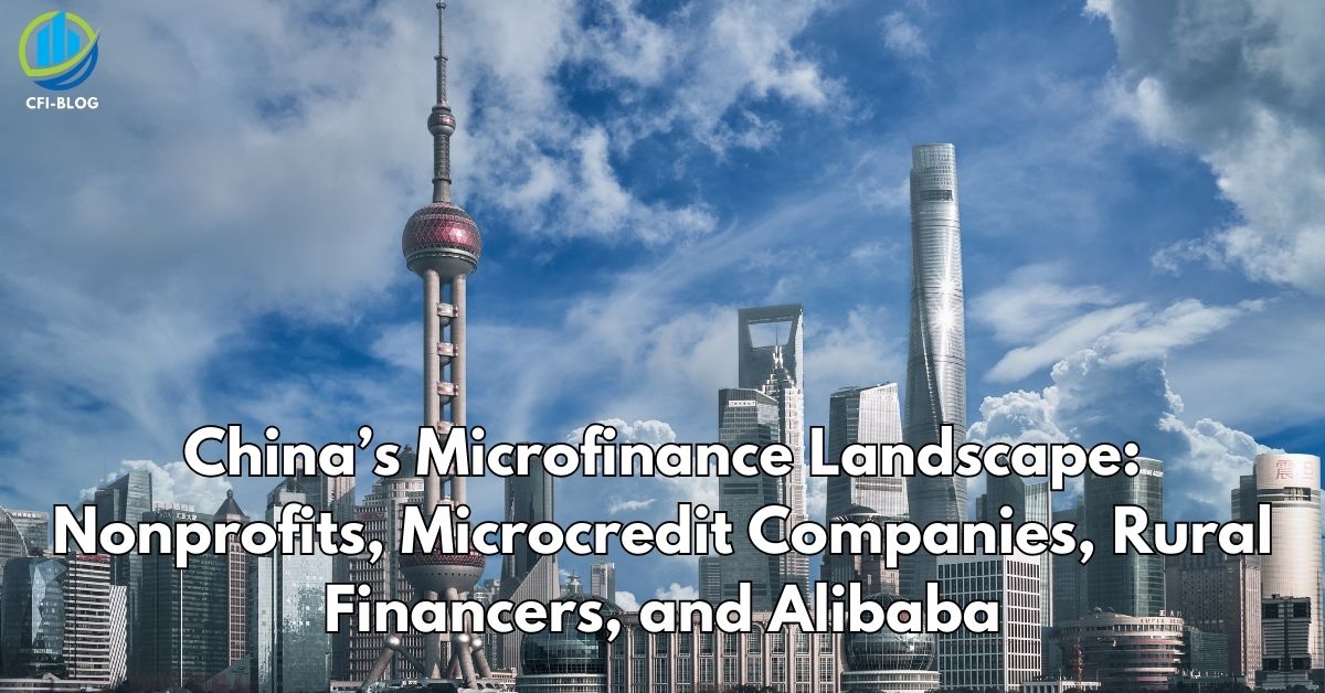 China’s Microfinance Landscape Nonprofits, Microcredit Companies, Rural Financers, and Alibaba