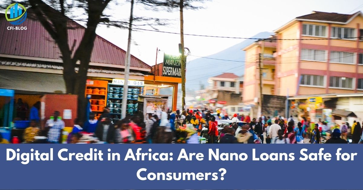 Digital Credit in Africa Are Nano Loans Safe for Consumers
