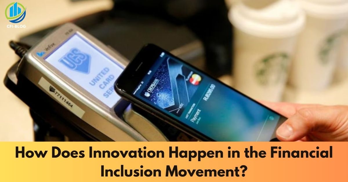 How Does Innovation Happen in the Financial Inclusion Movement