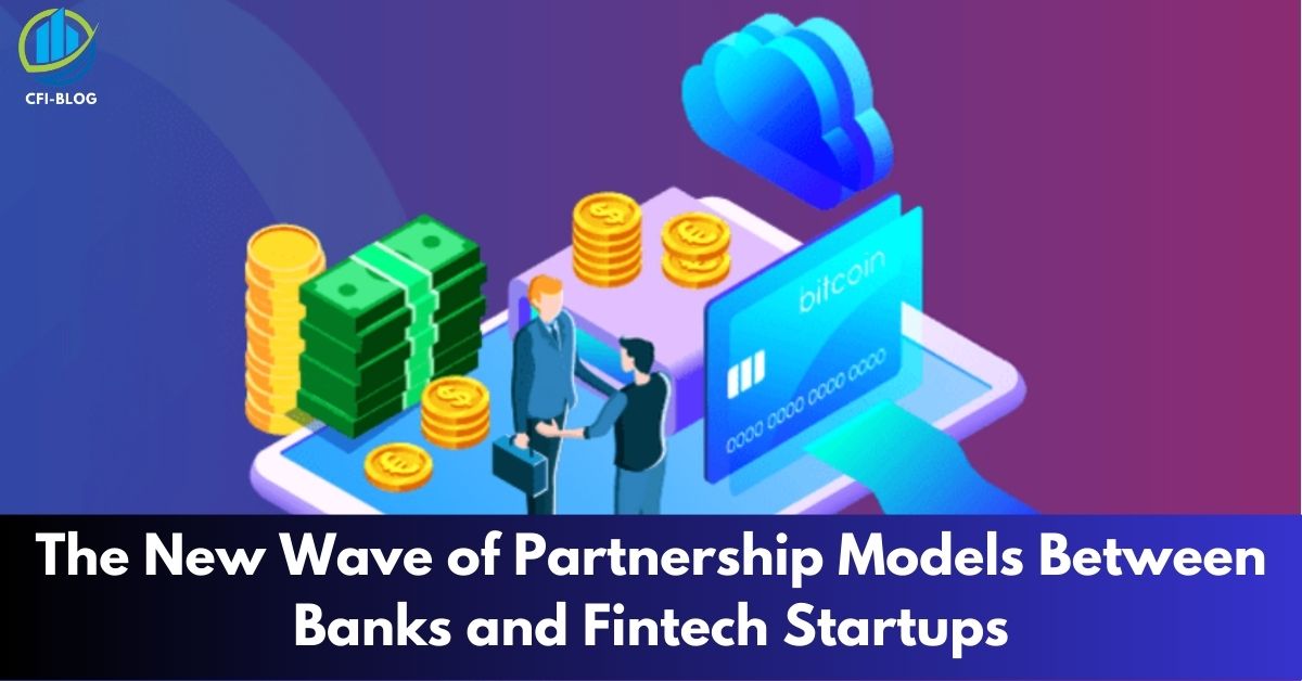 The New Wave of Partnership Models Between Banks and Fintech Startups