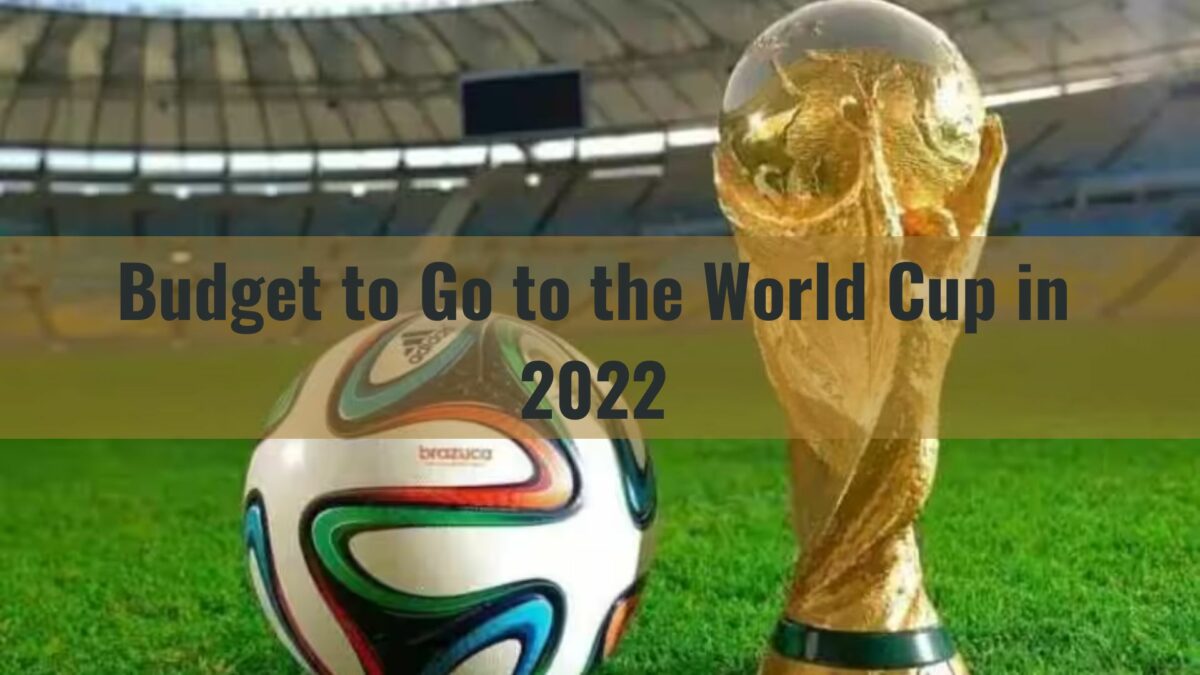 Budget to Go to the World Cup in 2022
