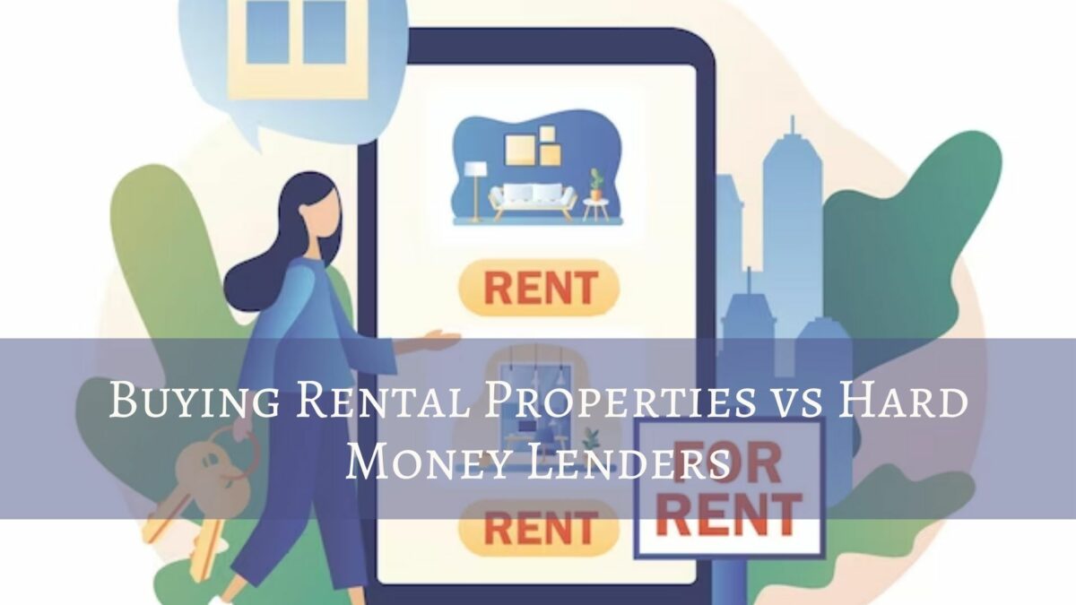 Buy Rental Properties Rather Than Act as Hard Money Lenders