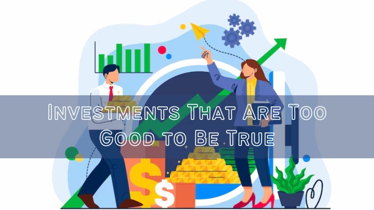 Investments That Are Too Good to Be True