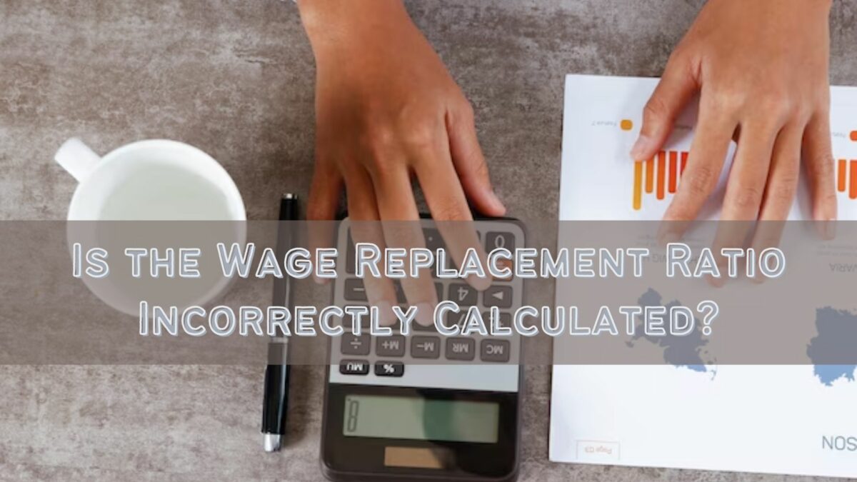 Is the Wage Replacement Ratio Incorrectly Calculated?