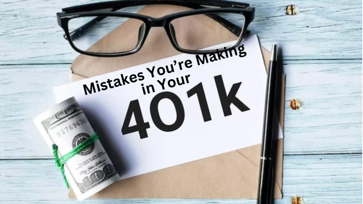 The Four Biggest Mistakes You’re Making in Your 401k