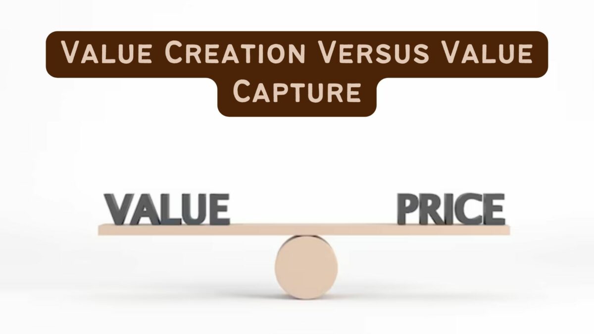Value Creation Versus Value Capture