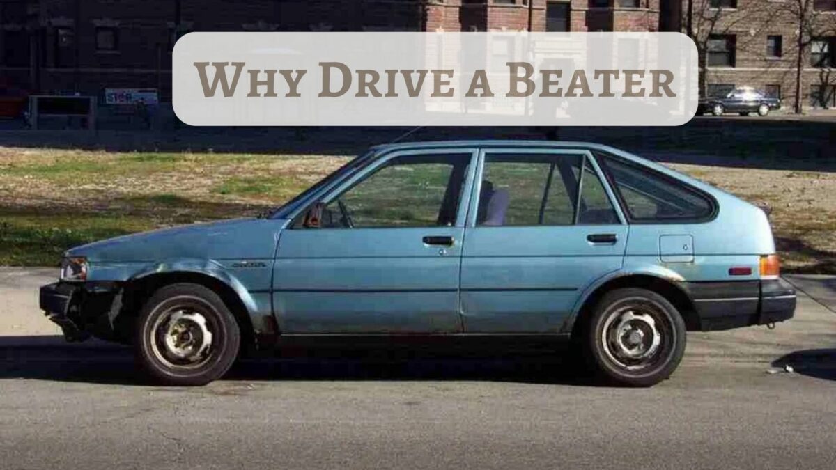Why Drive a Beater