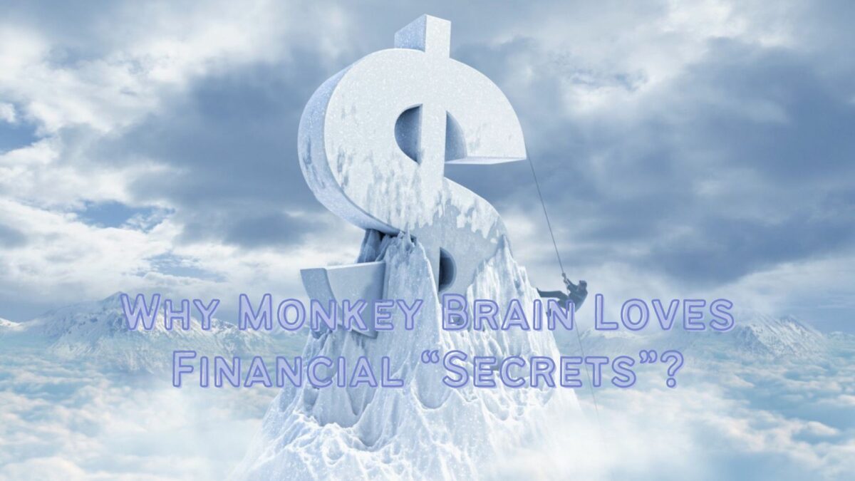 Why Monkey Brain Loves Financial Secrets