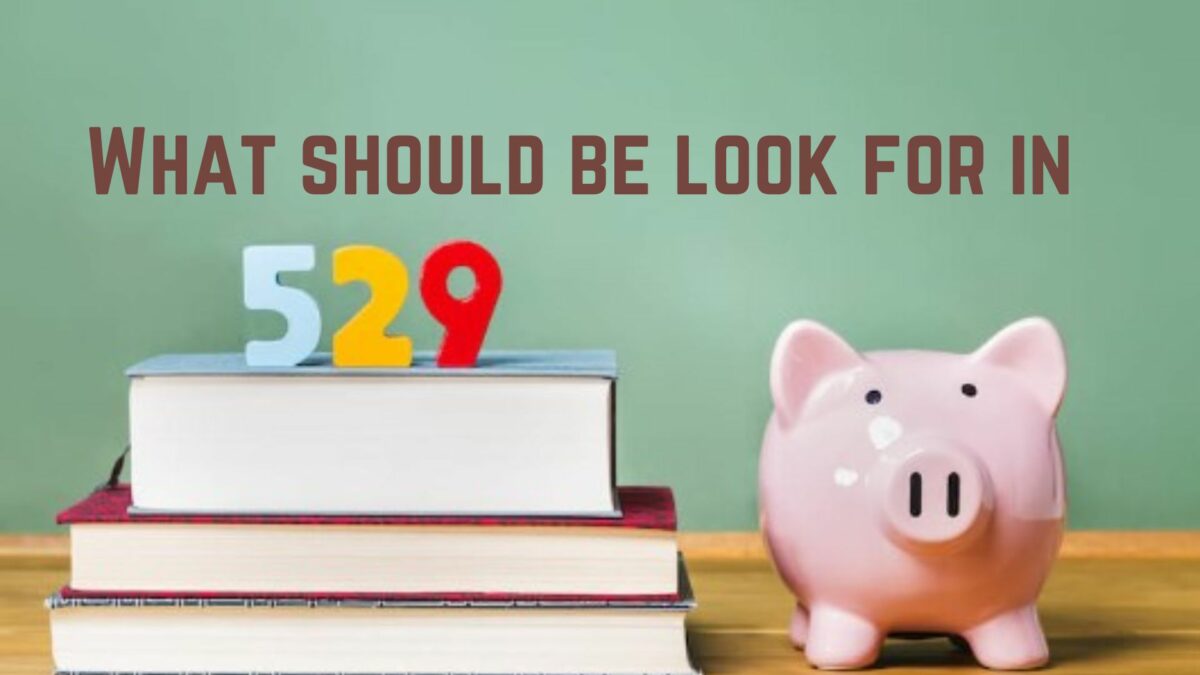 What Should You Look For in a 529 Plan?