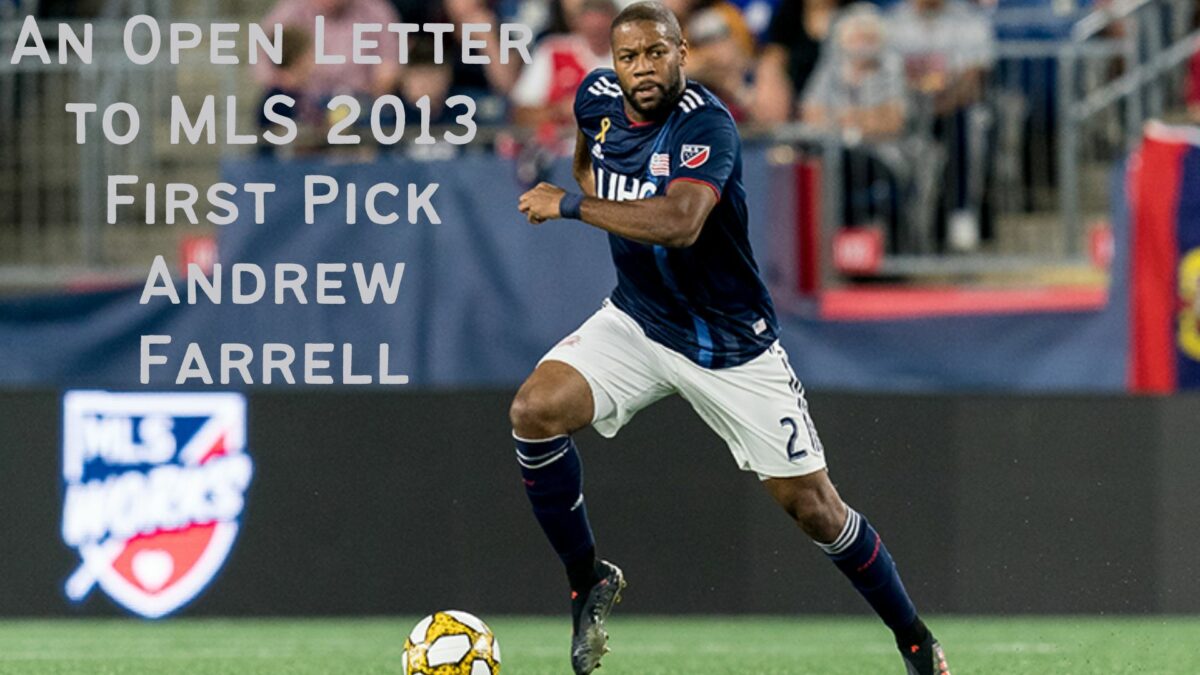 An Open Letter to MLS 2013 First Pick Andrew Farrell