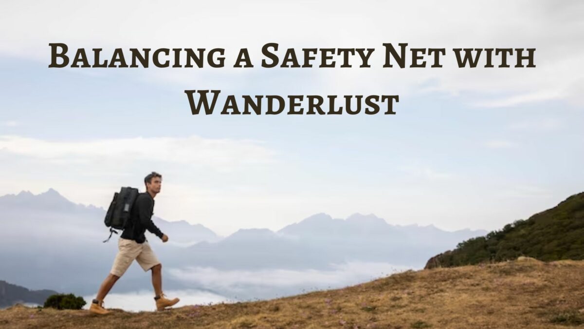 Balancing a Safety Net with Wanderlust