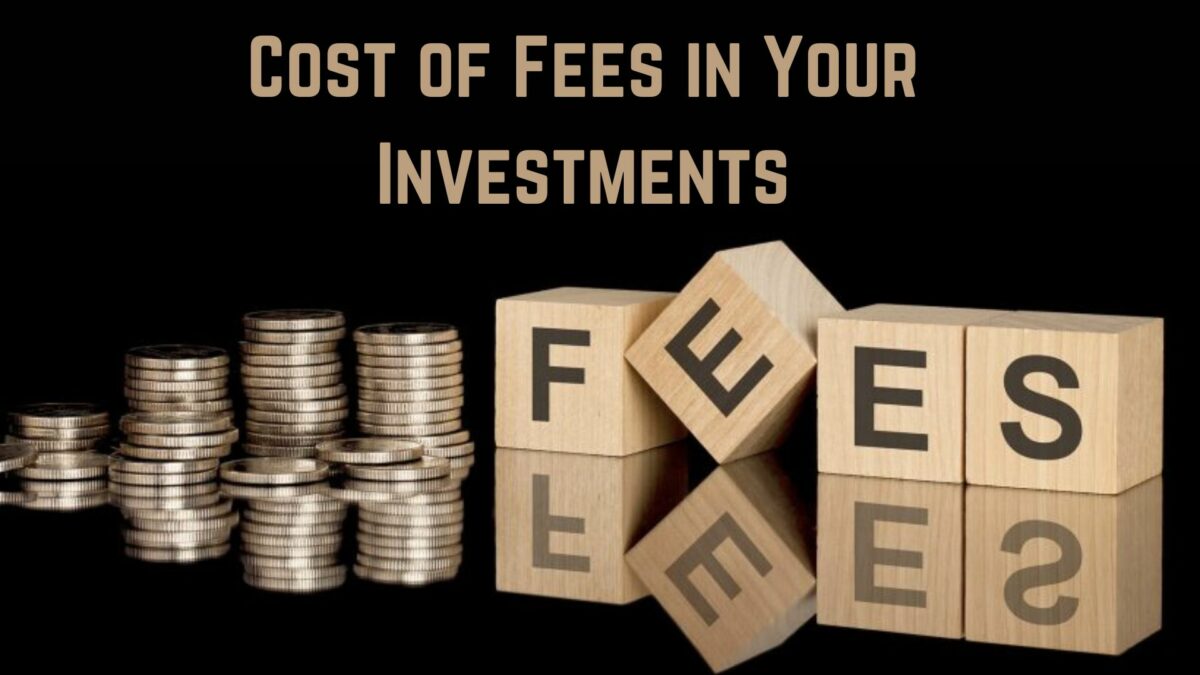 Cost of Fees in Your Investments