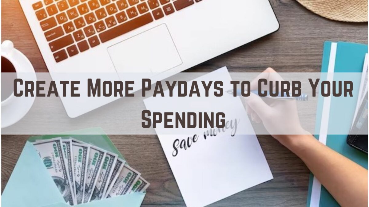 Create More Paydays to Curb Your Spending