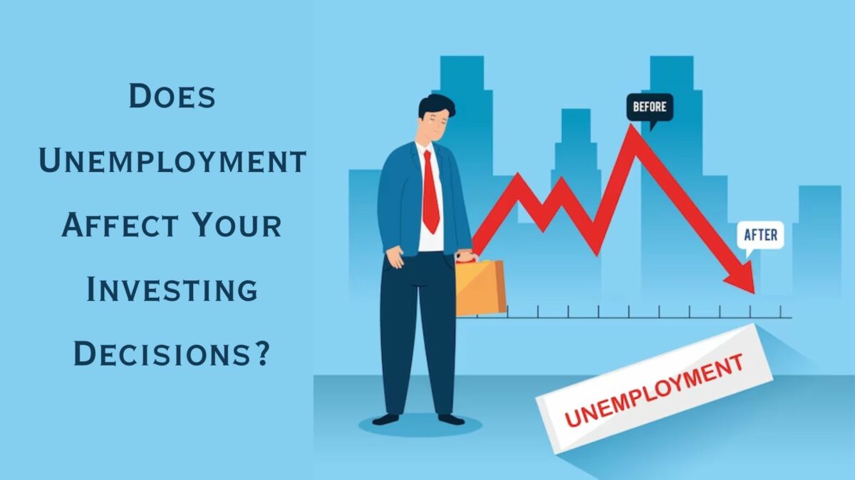 Does Unemployment Affect Your Investing Decisions