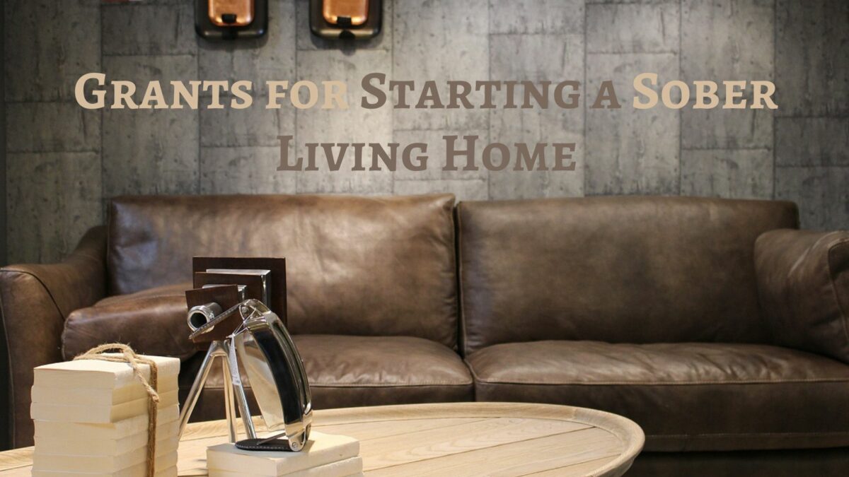Grants for Starting a Sober Living Home