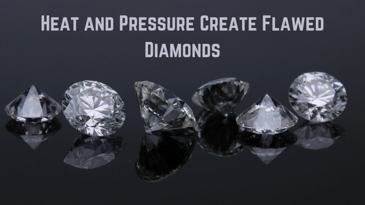 Heat and Pressure Create Flawed Diamonds