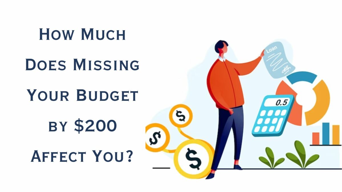 How Much Does Missing Your Budget by $200 Affect You?