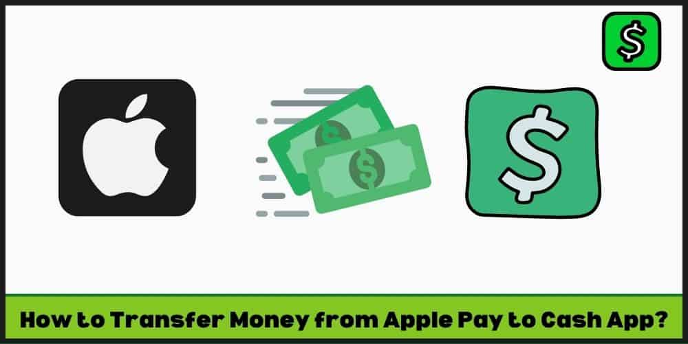 How to Transfer Money from Apple Pay to Cash App?