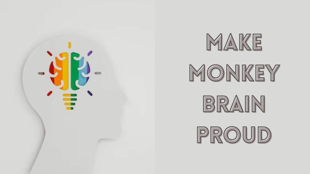 Make Monkey Brain Proud