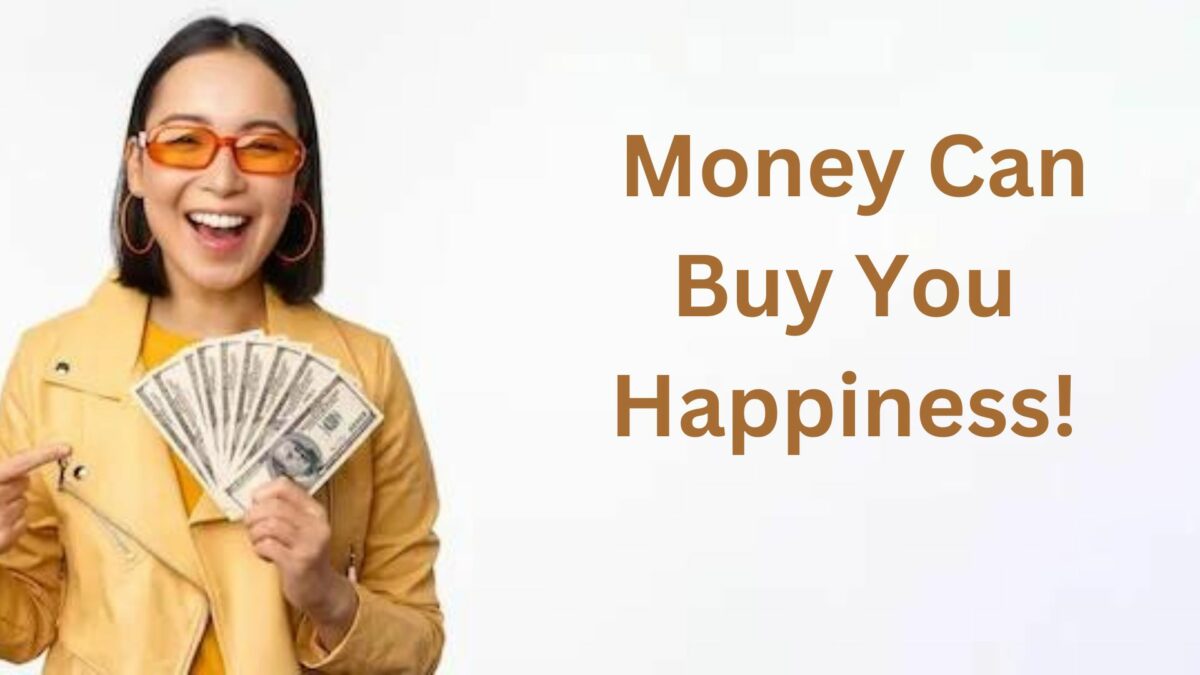 Money Can Buy You Happiness!