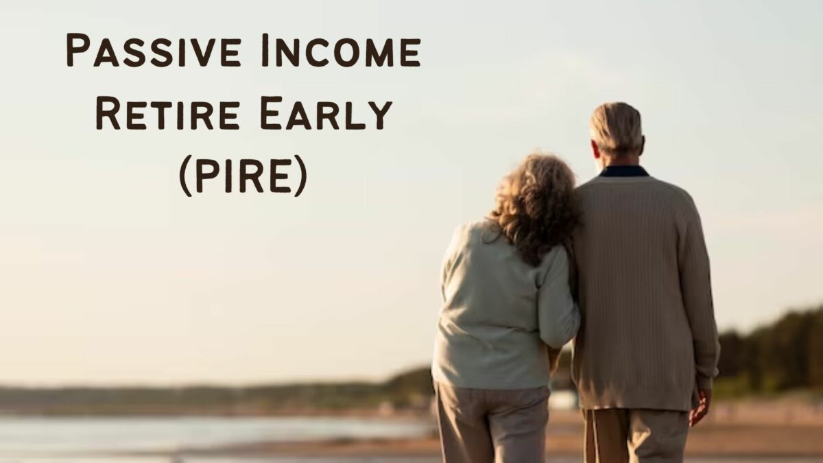 Passive Income Retire Early (PIRE)