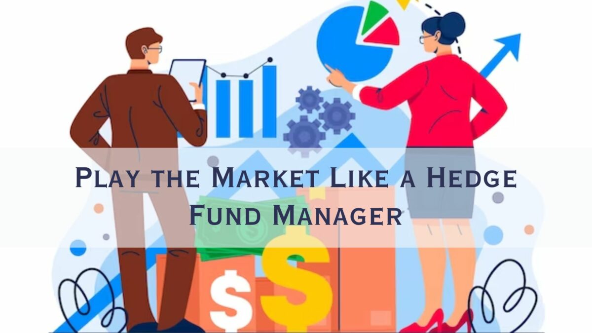 Play the Market Like a Hedge Fund Manager