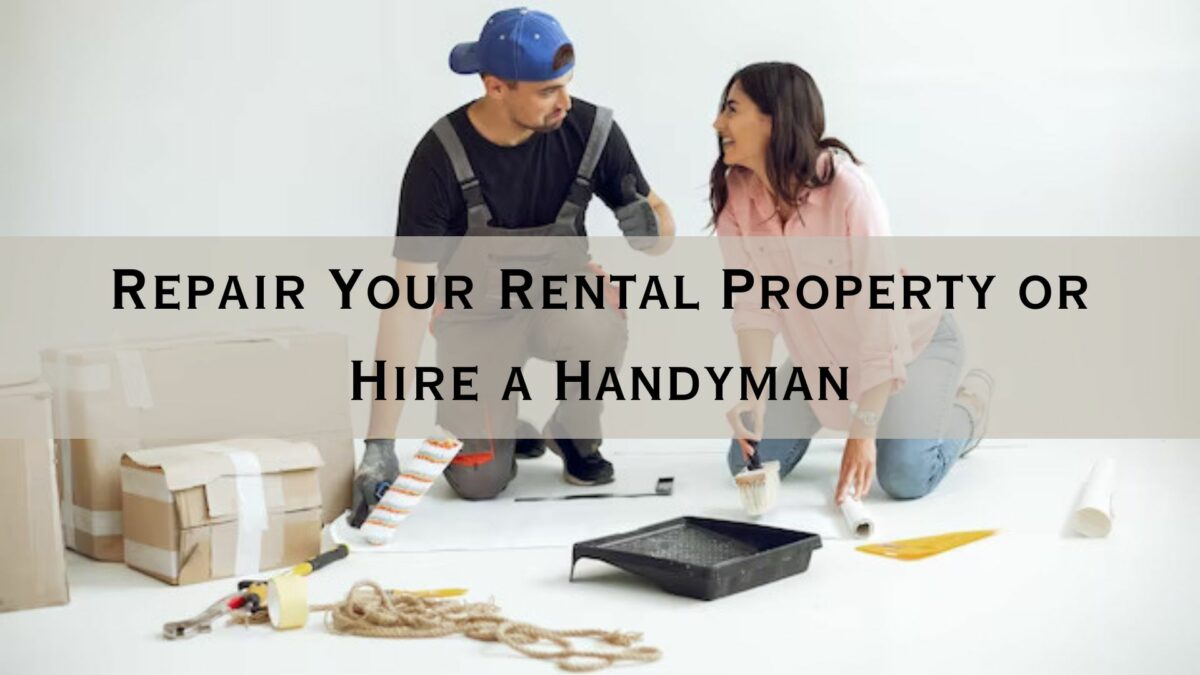 Repair Your Rental Property or Hire a Handyman