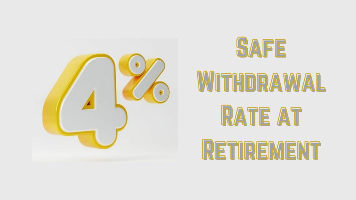 Is 4% the Correct Safe Withdrawal Rate at Retirement?