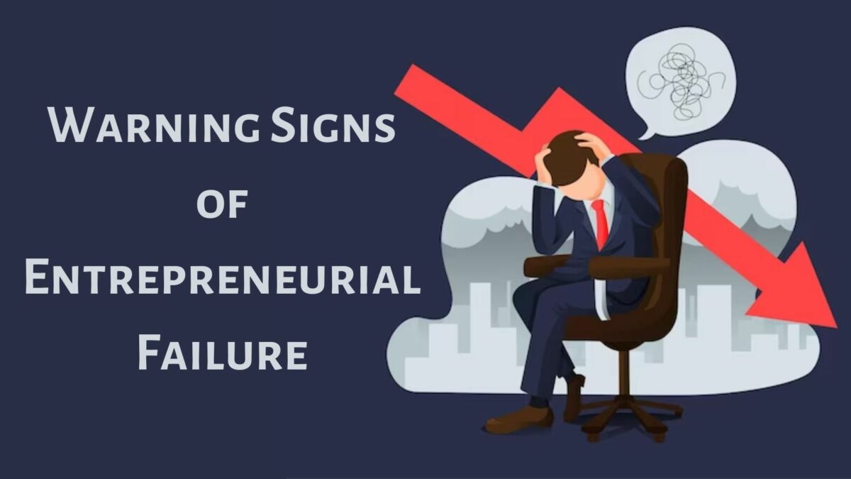 Heed These Warning Signs of Entrepreneurial Failure BEFORE You Start