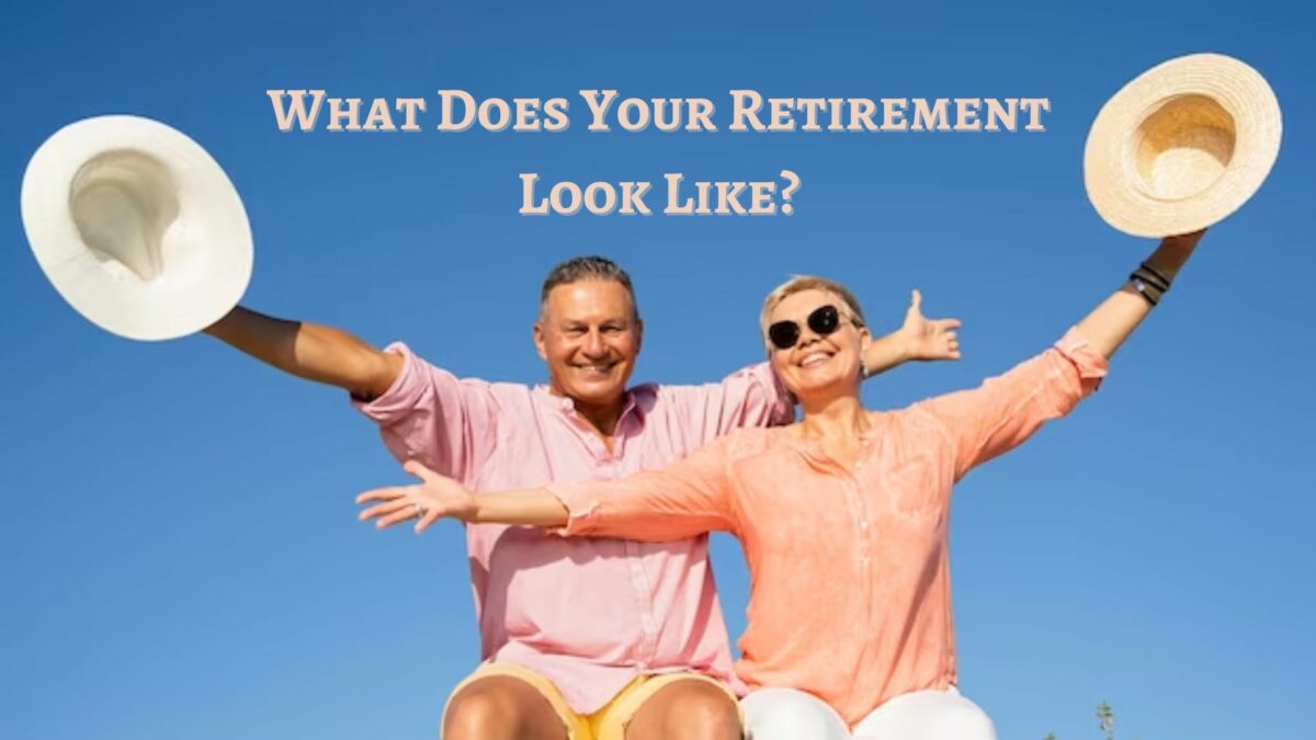 What Does Your Retirement Look Like?