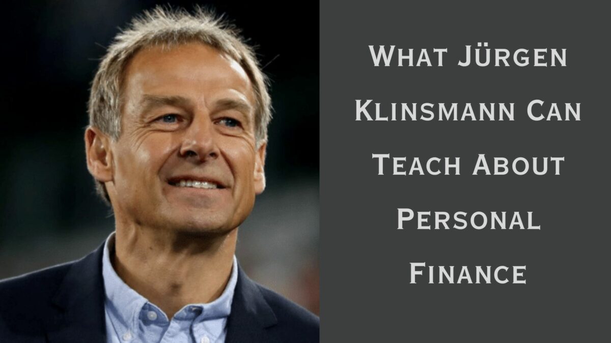 What Jürgen Klinsmann Can Teach You About Personal Finance