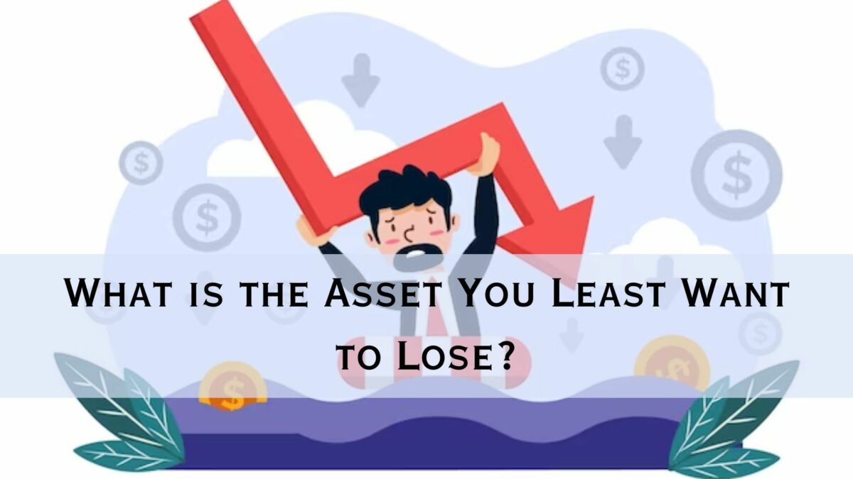 What is the Asset You Least Want to Lose?