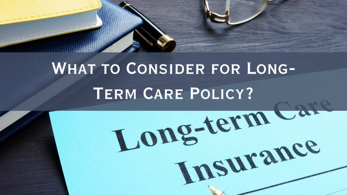 What to Consider When Purchasing a Long-Term Care Policy