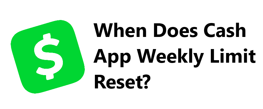 When Does Cash App Weekly Limit Reset?