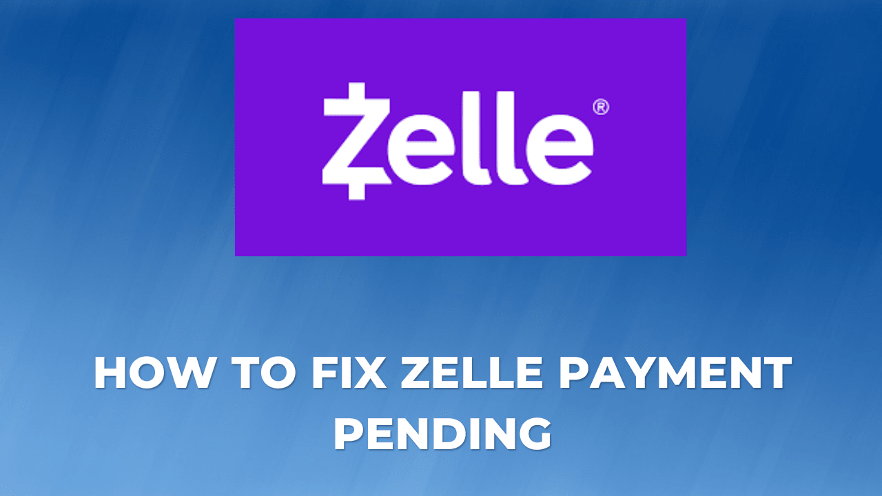 Why is Your Zelle Payment Pending