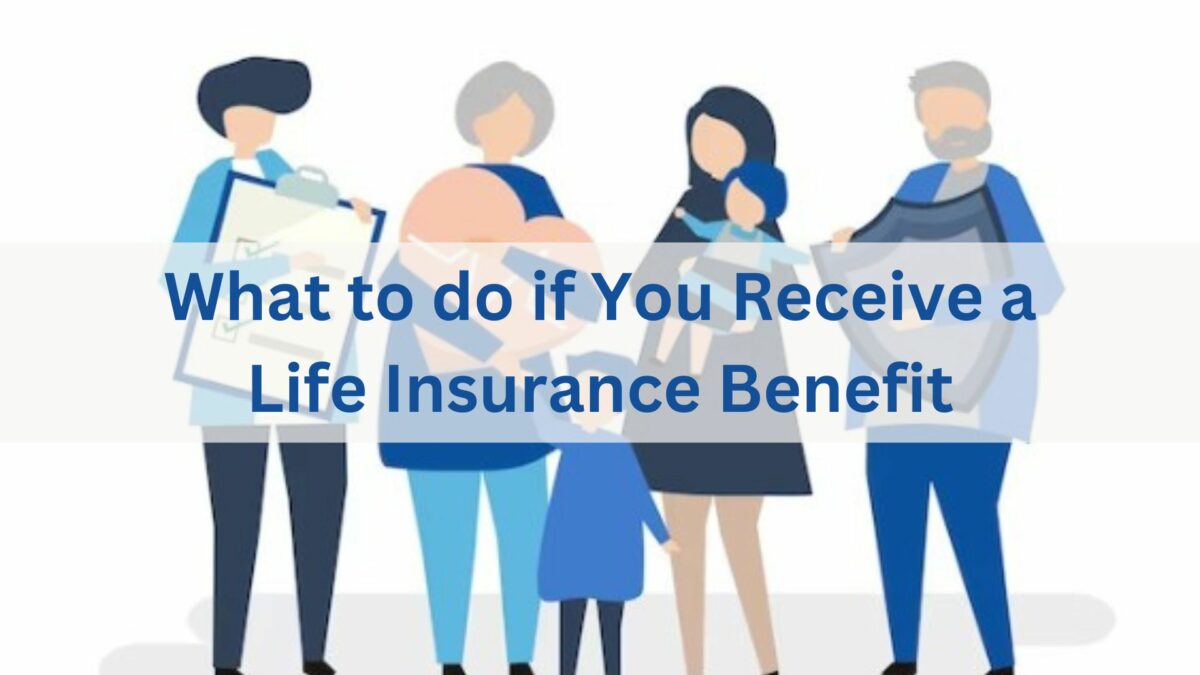 What to do if You Receive a Life Insurance Benefit