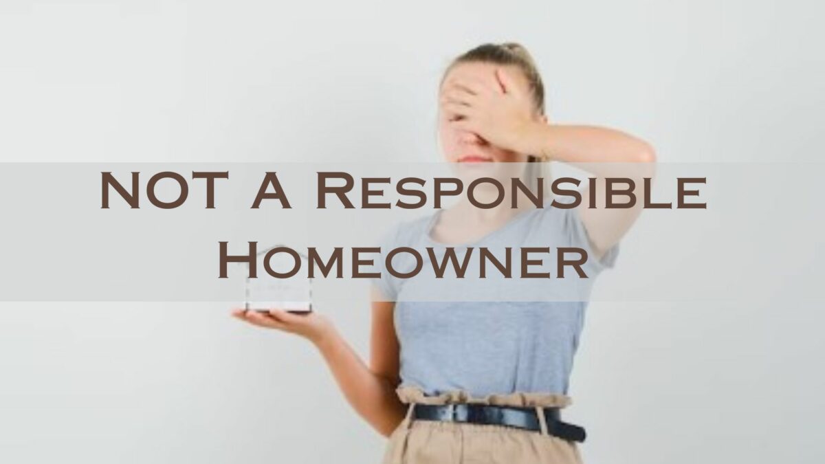 This Is NOT A Responsible Homeowner