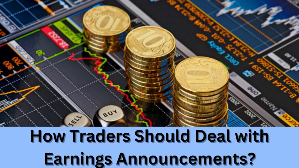 How Traders Should Deal with Earnings Announcements