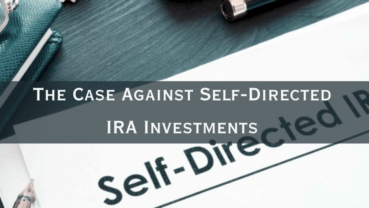 The Case Against Self-Directed IRA Investments